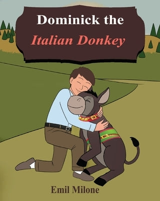 Dominick the Italian Donkey by Milone, Emil