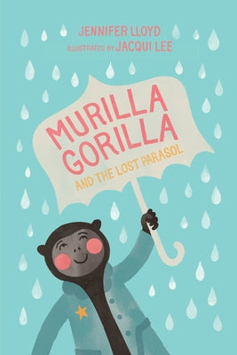 Murilla Gorilla and the Lost Parasol by Lloyd, Jennifer