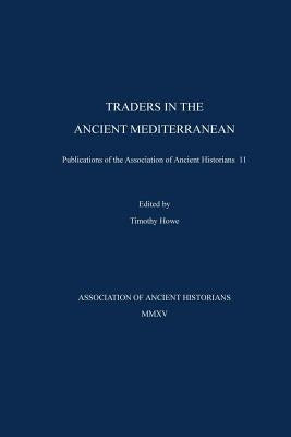 Traders in the Ancient Mediterranean: Publications of the Association of Ancient Historians 11 by Monroe, Christopher