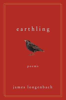 Earthling: Poems by Longenbach, James