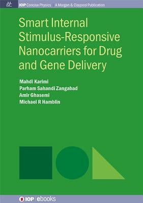 Smart Internal Stimulus-Responsive Nanocarriers for Drug and Gene Delivery by Karimi, Mahdi