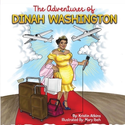 The Adventures of Dinah Washington by Ibeh, Mary