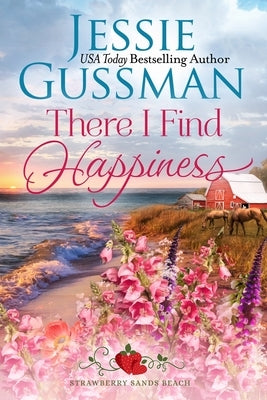 There I Find Happiness (Strawberry Sands Beach Romance Book 10) (Strawberry Sands Beach Sweet Romance) by Gussman, Jessie