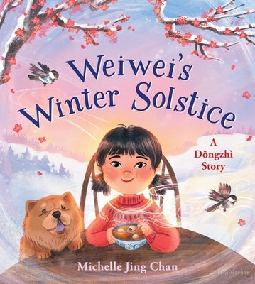 Weiwei's Winter Solstice: A Dongzhì Story by Chan, Michelle Jing