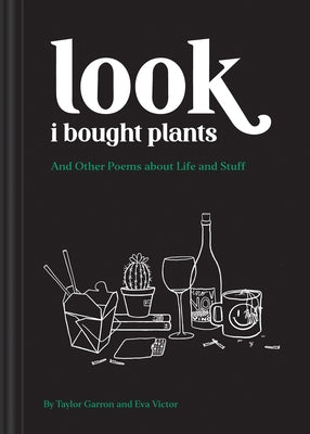 Look I Bought Plants: And Other Poems about Life and Stuff by Garron, Taylor