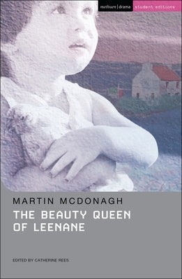 The Beauty Queen of Leenane by McDonagh, Martin