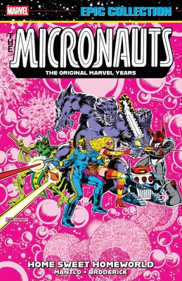 Micronauts Epic Collection: The Original Marvel Years - Home Sweet Homeworld by Mantlo, Bill