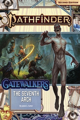 Pathfinder Adventure Path: The Seventh Arch (Gatewalkers 1 of 3) (P2) by Sutter, James L.