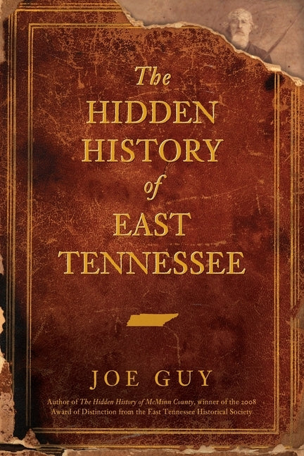 The Hidden History of East Tennessee by Guy, Joe