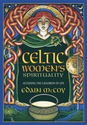 Celtic Women's Spirituality: Accessing the Cauldron of Life by McCoy, Edain