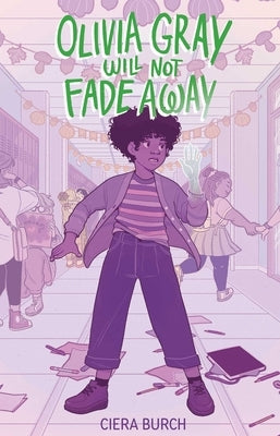 Olivia Gray Will Not Fade Away by Burch, Ciera