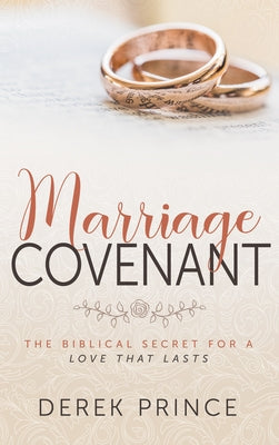 Marriage Covenant: The Biblical Secret for a Love That Lasts by Prince, Derek