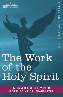 The Work of the Holy Spirit by Kuyper, Abraham