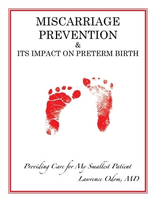 Miscarriage Prevention: & Its Impact on Preterm Birth by Odom, Lawrence