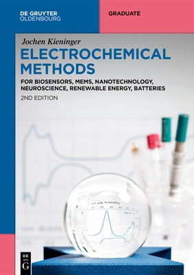 Electrochemical Methods: For Biosensors, Mems, Nanotechnology, Neuroscience, Renewable Energy, Batteries by Kieninger, Jochen