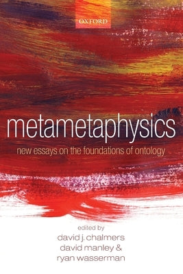 Metametaphysics: New Essays on the Foundations of Ontology by Chalmers, David