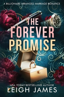 The Forever Promise: A Billionaire Arranged Marriage Romance by James, Leigh
