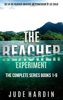 The Reacher Experiment: The Complete Series Books 1-9 by Hardin, Jude