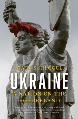 Ukraine: A Nation on the Borderland by SchlÃ¶gel, Karl