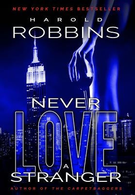 Never Love A Stranger by Robbins, Harold