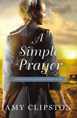 A Simple Prayer by Clipston, Amy