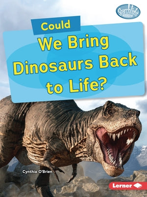 Could We Bring Dinosaurs Back to Life? by O'Brien, Cynthia