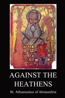 Against the Heathen by St Athanasius of Alexandria