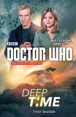 Doctor Who: Deep Time: A Novel by Baxendale, Trevor
