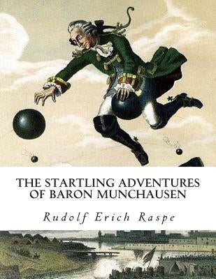 The Startling Adventures of Baron Munchausen by Raspe, Rudolf Erich