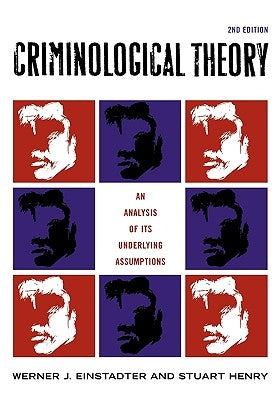 Criminological Theory: An Analysis of its Underlying Assumptions by Einstadter, Werner J.