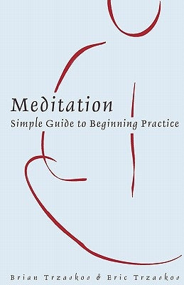 Meditation: Simple Guide to Beginning Practice by Trzaskos, Brian