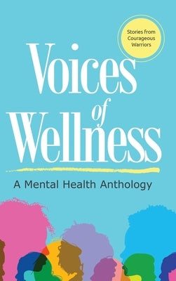 Voices of Wellness: A Mental Health Anthology: A Mental Health Anthology by Washington, Elona