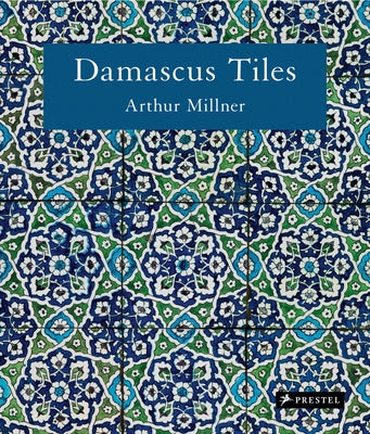 Damascus Tiles: Mamluk and Ottoman Architectural Ceramics from Syria (Compact Edition) by Millner, Arthur