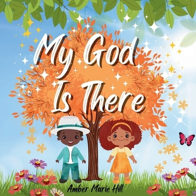 My God is There by Hill, Amber M.