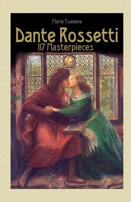 Dante Rossetti: 117 Masterpieces by Kirov, Blago