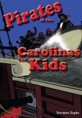 Pirates of the Carolinas for Kids by Zepke, Terrance