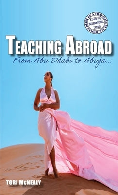 Teaching Abroad: From Abu Dhabi to Abuja by McNealy, Tori