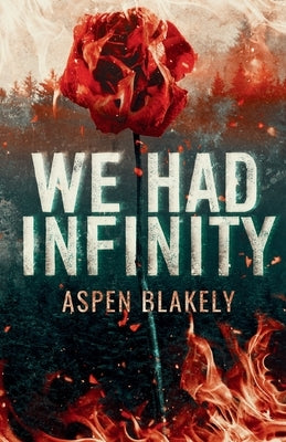 We Had Infinity by Blakely, Aspen