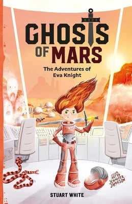 Ghosts of Mars: The Adventures of Eva Knight by White, Stuart