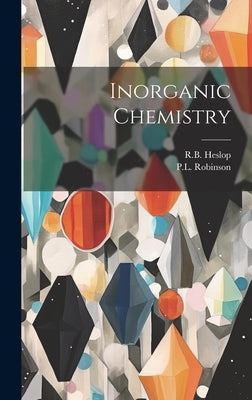 Inorganic Chemistry by Heslop, R. B.