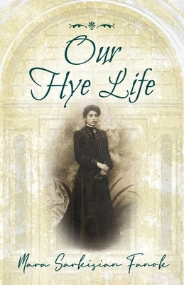 Our Hye Life by Fanok, Mara Sarkisian