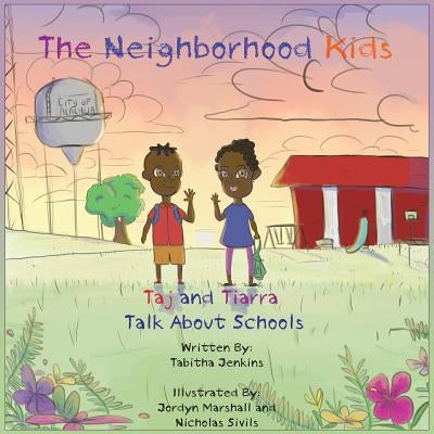 The Neighborhood Kids: Taj and Tiarra Talk About Schools by Jenkins, Tabitha