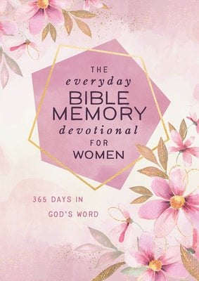 The Everyday Bible Memory Devotional for Women: 365 Days in God's Word by Compiled by Barbour Staff