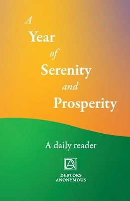 A Year of Serenity and Prosperity: A Daily Reader by Debtors Anonymous