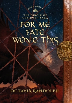 For Me Fate Wove This: Book Eight of The Circle of Ceridwen Saga by Randolph, Octavia