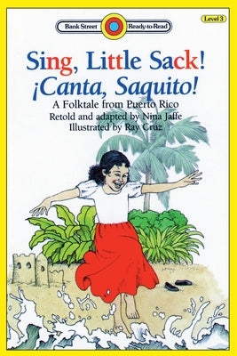 Sing, Little Sack! ¡Canta, Saquito!-A Folktale from Puerto Rico: Level 3 by Jaffe, Nina