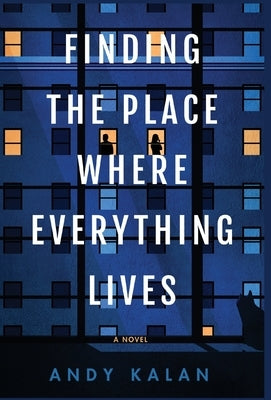 Finding the Place Where Everything Lives by Kalan, Andy