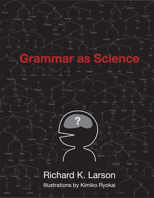 Grammar as Science by Larson, Richard K.