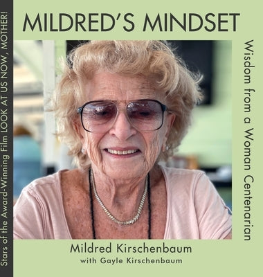 Mildred's Mindset: Wisdom from a Woman Centenarian by Kirschenbaum, Mildred