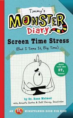 Timmy's Monster Diary: Screen Time Stress (But I Tame It, Big Time) by Melmed, Raun